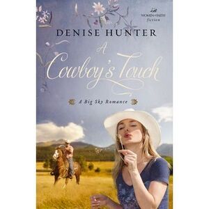 A Cowboy's Touch: A Sweet Cowboy Romance -- Denise Hunter